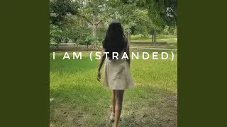I Am (Stranded)