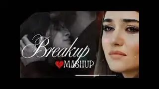 THE BREAKUP MASHUP || SAD LOFi SONGS || LOFI SONGS MASHUP | Lofi + Reverb #sad
