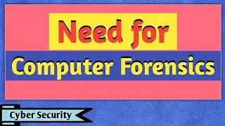 Need for Computer Forensics | Need of Computer Forensics | Cyber Security