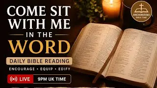 Come Sit With Me in the Word | Daily Bible Reading (9pm UK)