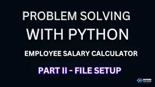 Calculate Employee Salary & Bonus - Part 2 - File Setup