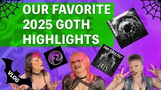 Our Favorite 2025 Goth Highlights: Festivals, Dark Fashion & DIY  -  VLOG