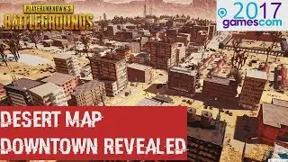 PUBG: Desert Map Downtown Revealed (Playerunknown's Battlegrounds Gamescom 2017)
