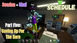 Soadaa & Chai - Schedule I - Part 5 - We put these lazy bums to work!