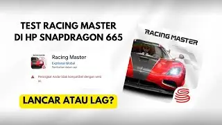 COBAIN GAME RACING MASTER DI SNAPDRAGON 665 LANCAR ATAU LAG?
