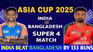 IND vs BAN Super 4 Asia Cup 2025 Full Highlights | India vs Bangladesh Asia Cup Full Highlights 2025