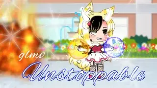 Unstoppable||glmv||music video||gacha life
