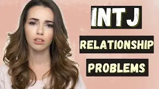 5 Common INTJ Relationship Problems & How To Deal with Them