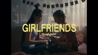 Breagh Isabel - Girlfriends (Official Music Video)