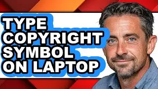How to Type Copyright Symbol on Laptop - Easy Guide