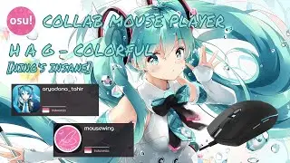 Osu!Collab with Mousewing | HAG - Colorful [Nino's Insane]