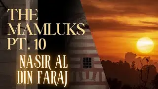 Мамлюки, ч. 10: Султан Насир ад-Дин Фарадж