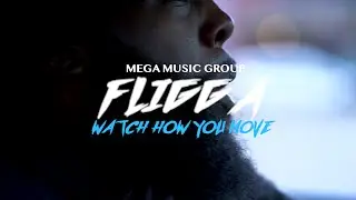 WATCH HOW YOU MOVE - FLIGGA (OFFICIAL MUSIC VIDEO)