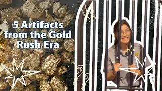 The Gold Rush Era Explained With 5 Artifacts