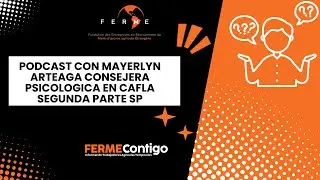 PODCAST CON MAYERLYN ARTEAGA CONSEJERA PSICOLOGICA EN CAFLA SEGUNDA PARTE SP