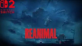 Reanimal &ndash; Switch 2 Gameplay Walkthrough | FULL DEMO