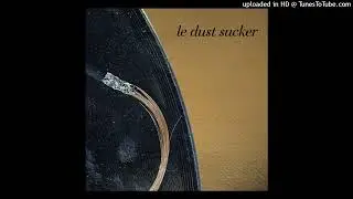 Le Dust Sucker - Fancy Balls