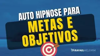 Auto Hipnose para conquistar metas e objetivos
