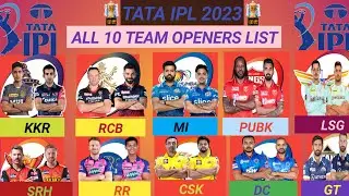 TATA IPL 2023 ALL TEAM OPENERS LIST|KKR RCB RR CSK MI LSG GT PUBS SRH DC BEST PLAYER LIST OPENER
