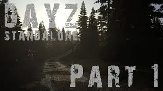 GETTING STARTED! - DayZ Standalone Let's Play Part 1