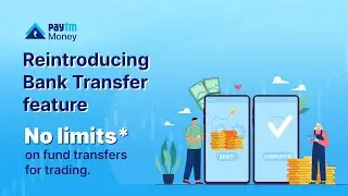 Bank Transfer is back on Paytm Money! Enjoy unlimited fund transfers for trading.