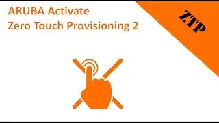 HPE Aruba Networks Activate Zero Touch Provisioning 2
