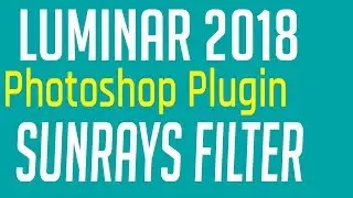 Luminar 2018: The Sunrays Filter