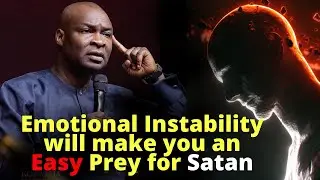 How the Devil Sways People with Poor Emotional Stability | APOSTLE JOSHUA SELMAN