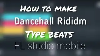 How to Make Dancehall Rididm  Type Beat in Fl Studio Mobile
