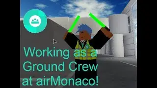 ROBLOX | Working as a Ground Crew at airMonaco!