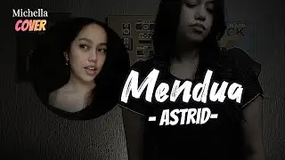Astrid - Mendua (Michella Cover)