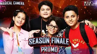 PROMO | Season Finale EP 8 | Magical Camera #WebSeries @WonderTeamOriginals