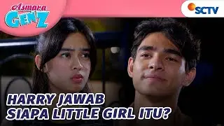 Aqeela Tanyakan Soal Little Girl ke Harry | Asmara Gen Z - Episode 307