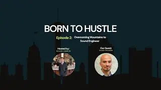 Born to Hustle Ep. 02: Overcoming Mountains to Sound Engineer. FEAT David Chavera