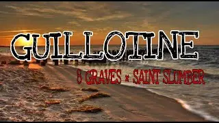 8 Graves x Saint Slumber - Guillotine (Lyrics)