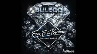 Bulego: Ezer Ez Da Berdina (Pop-Dance Version)