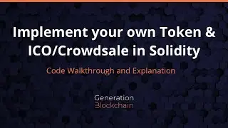 Ethereum Tutorial: Implement an ICO/Crowdsale for your Token [GenerationBlockchain]