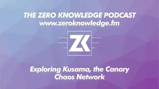 ZKPodcast: Kusama, the Chaos Canary Network