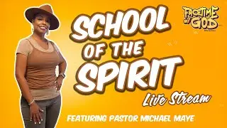 School Of The Spirit Featuring Pastor Michael Maye Hosted By K. Farrar
