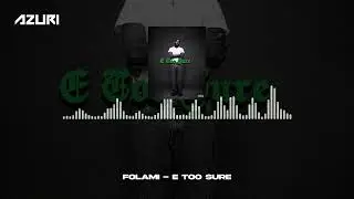 Folami - E Too Sure (Official Audio)