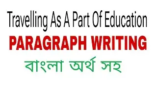 Travelling As A Part Of Education | Paragraph Writing
