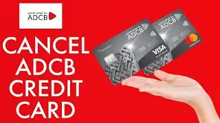 How to Cancel ADCB Credit Card 2024?