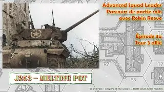 ASL, parcours de partie solo, J253 MELTING POT, &Eacute;pisode 3a, Tour 3 alli&eacute;.