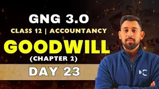 GnG Day 23 | Goodwill and Change in psr | Accountancy | Class 12 | Isse Acha kuch nai 🔥🔥