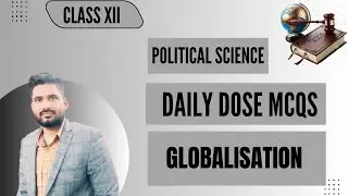 Practice MCQs | Globalisation | Class 12 Political Science  |CBSE and State Boards 2026