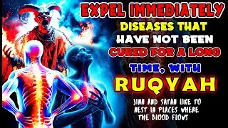 STRONG RUQYAH TO EXPEL JINN, MAGIC AND EVIL INSIDE MY BODY
