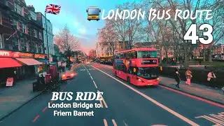 From Day to Night: Riding Red Double-Decker bus 43 from London Bridge to Friern Barnet