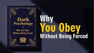 Dark Psychology: Why You Obey Without Being Forced (Full Audiobook)