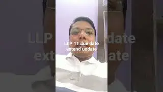LLP annual return (LLP 11 filling due date update