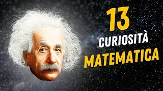 13 Curiosit&agrave; sulla Matematica